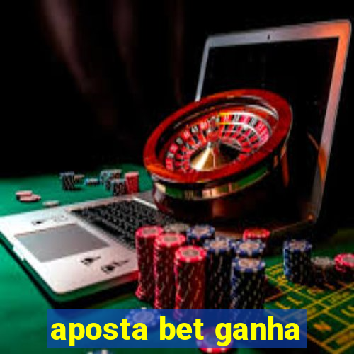 aposta bet ganha