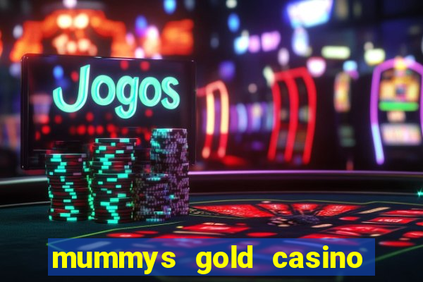 mummys gold casino no deposit bonus