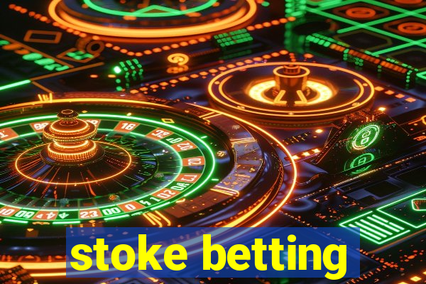 stoke betting