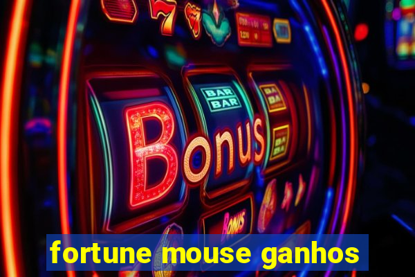 fortune mouse ganhos