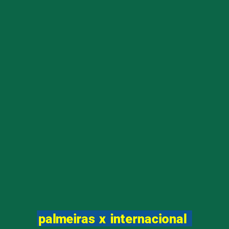 palmeiras x internacional