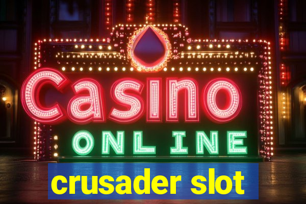 crusader slot