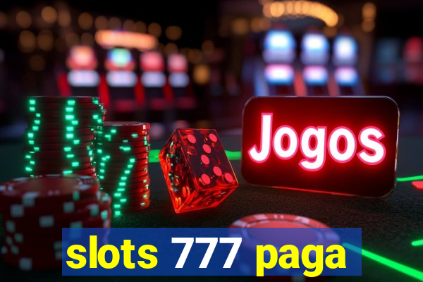 slots 777 paga