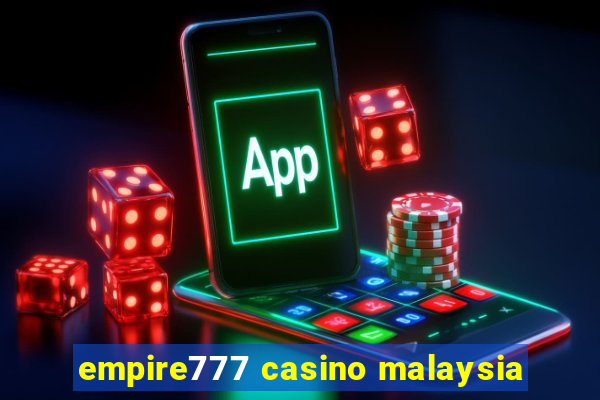 empire777 casino malaysia