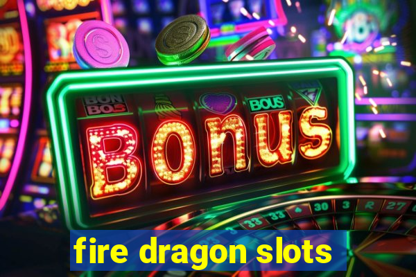 fire dragon slots