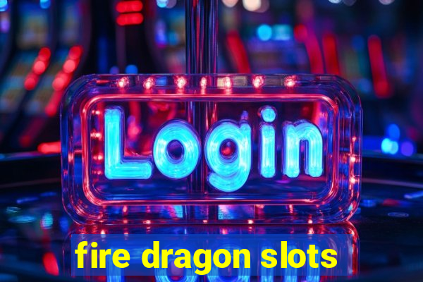 fire dragon slots