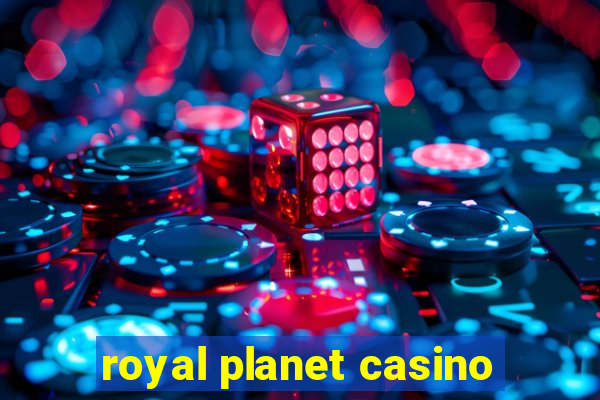 royal planet casino