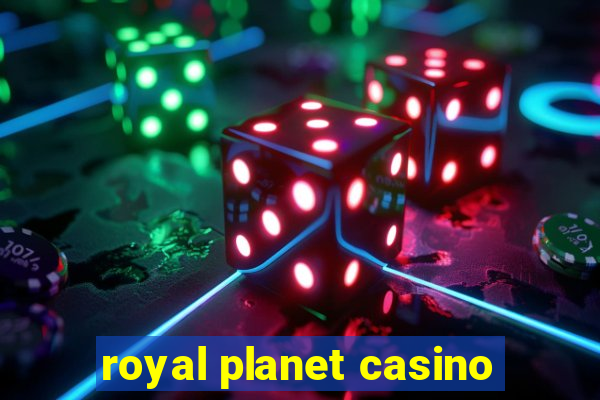 royal planet casino