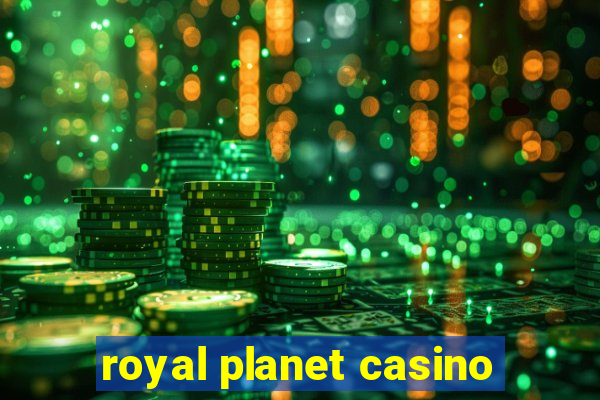 royal planet casino