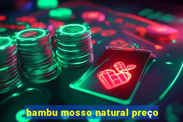 bambu mosso natural preço