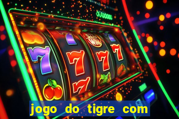 jogo do tigre com rodadas grátis sem deposito