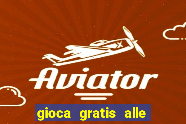 gioca gratis alle slot machine