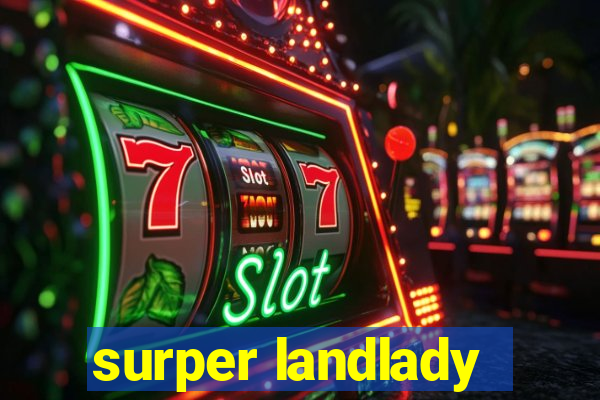 surper landlady