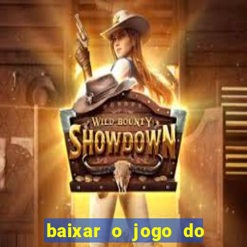 baixar o jogo do tigrinho para ganhar dinheiro