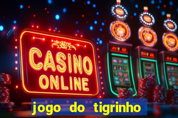 jogo do tigrinho é falso