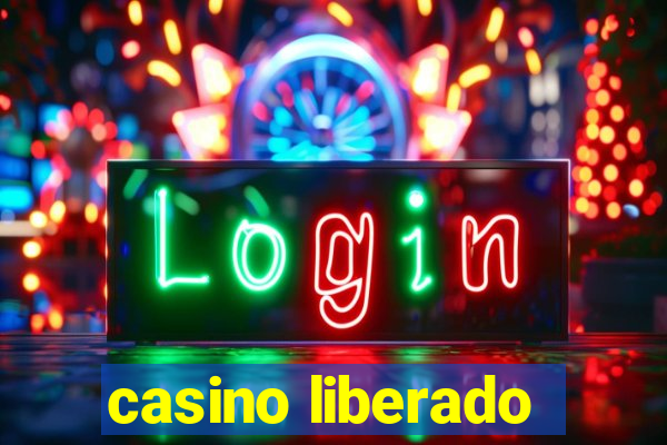 casino liberado