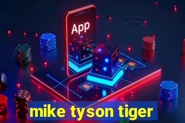 mike tyson tiger