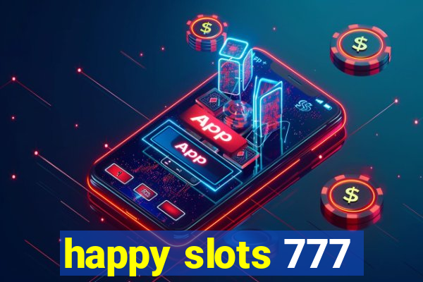 happy slots 777