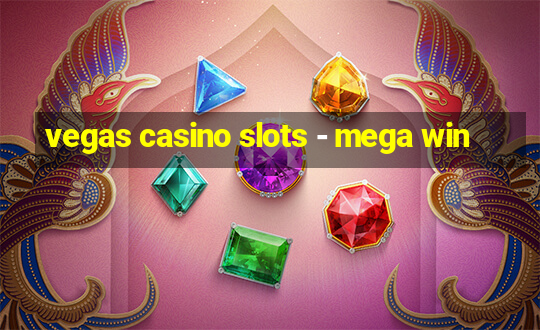 vegas casino slots - mega win