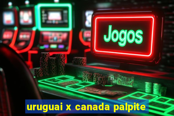 uruguai x canada palpite