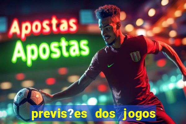 previs?es dos jogos de hoje