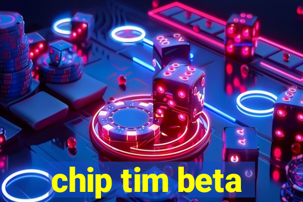 chip tim beta