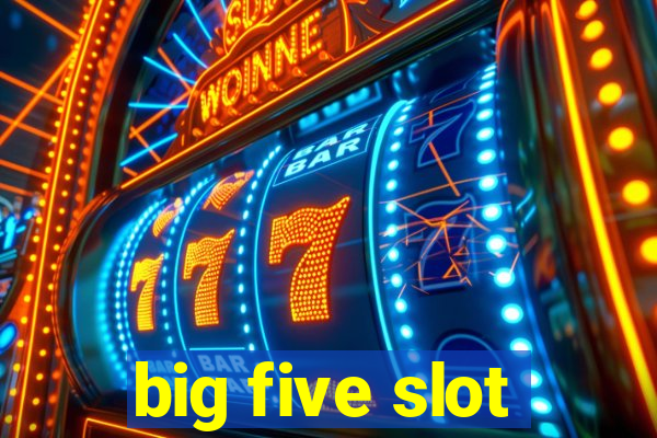 big five slot