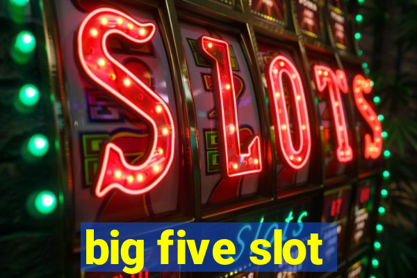 big five slot