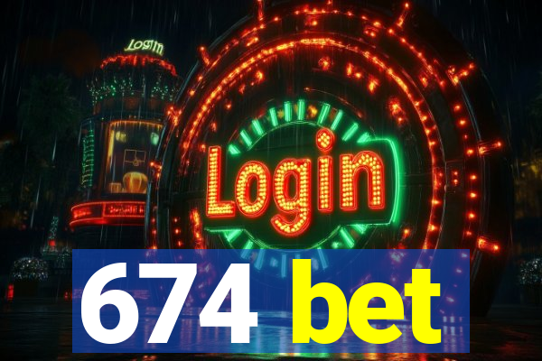 674 bet