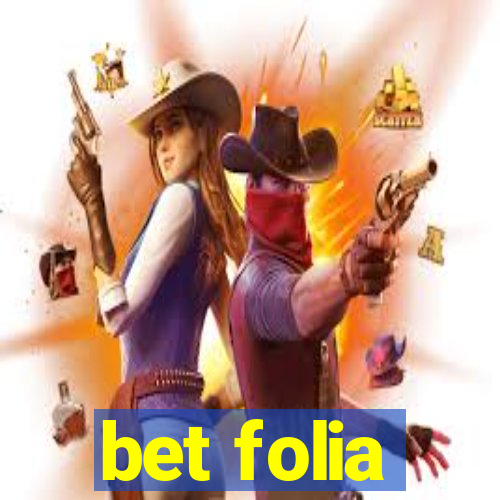 bet folia