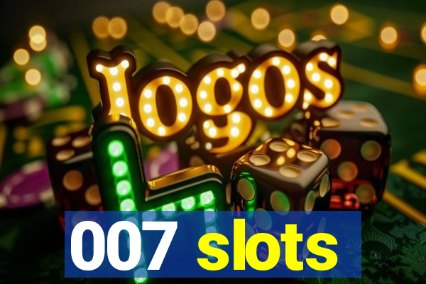 007 slots