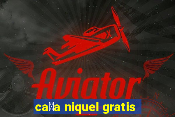 ca莽a niquel gratis