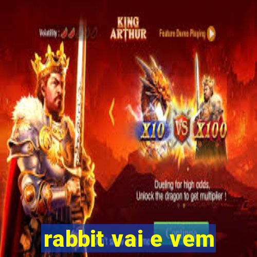 rabbit vai e vem