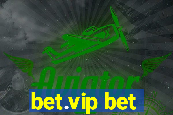 bet.vip bet