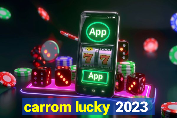 carrom lucky 2023