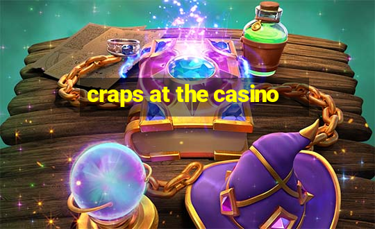 craps at the casino