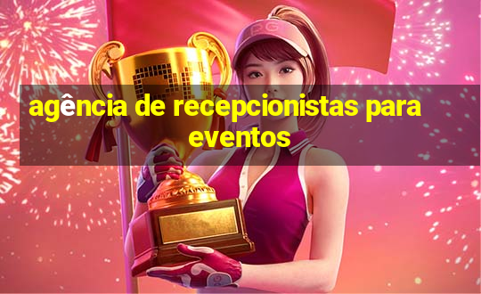 agência de recepcionistas para eventos