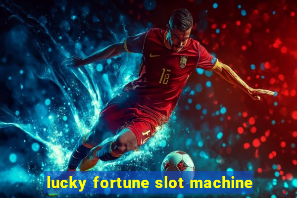 lucky fortune slot machine