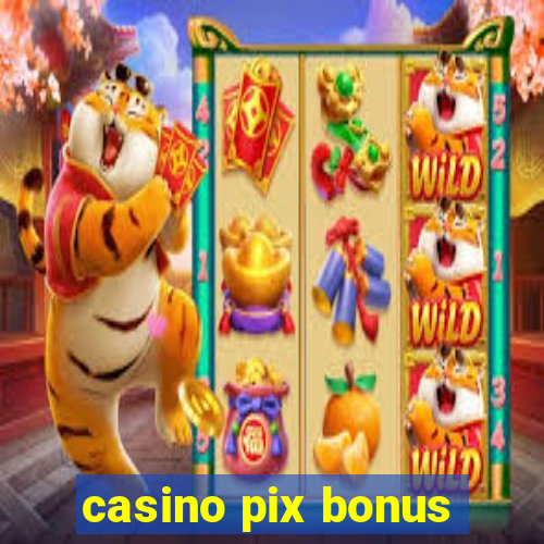 casino pix bonus