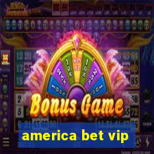 america bet vip