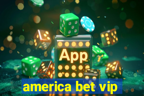 america bet vip