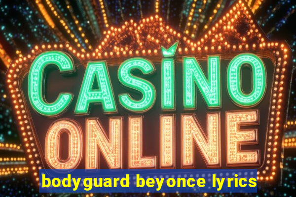 bodyguard beyonce lyrics