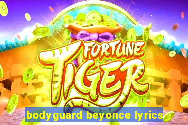 bodyguard beyonce lyrics