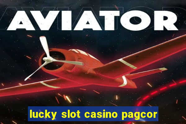 lucky slot casino pagcor