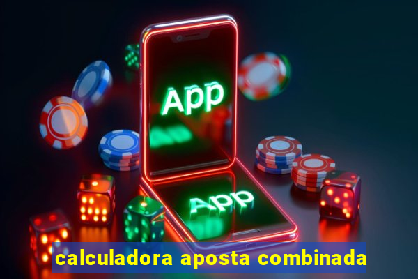 calculadora aposta combinada