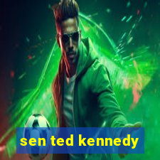 sen ted kennedy