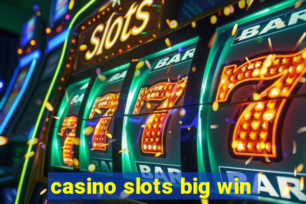 casino slots big win