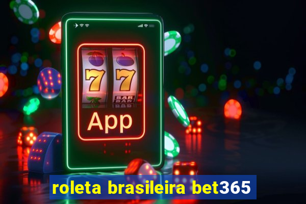 roleta brasileira bet365