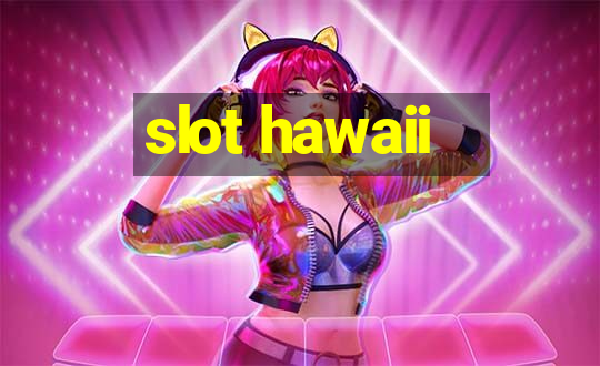 slot hawaii