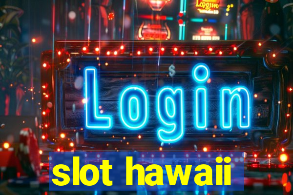 slot hawaii